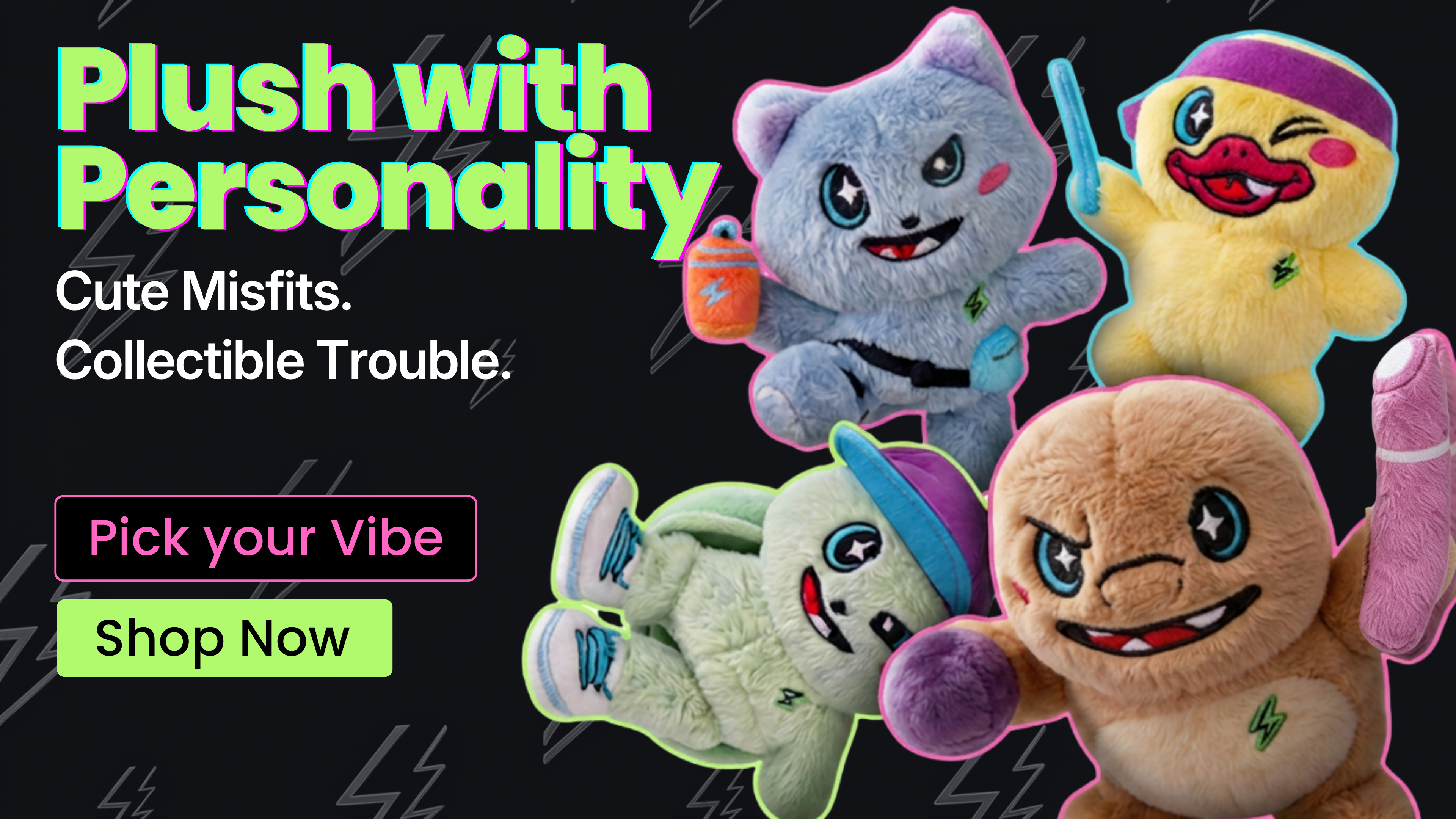 Plush with Personality. Cute Misfits. Collectible Trouble.